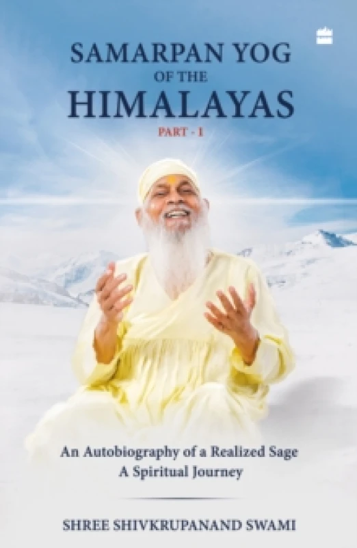 Image of Samarpan Yog of the Himalayas : An Autobiography of a Realized Sage, A Spiritual Journey Paperback / softback