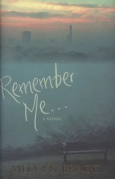 Image of Remember Me by Melvyn Bragg Hardback