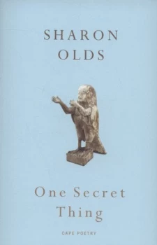 Image of One Secret Thing by Sharon Olds Paperback