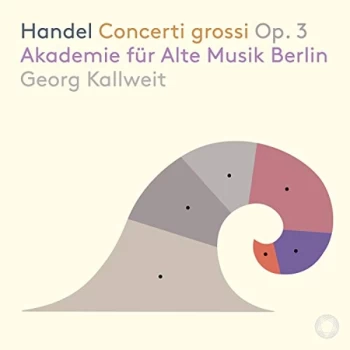 Image of Akademie f&uuml;r Alte Musik Berlin - Handel: Concerti Grossi, Op. 3 CD