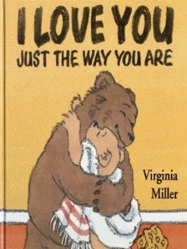 Image of I Love You Just the Way You Are by Virginia Miller Hardback