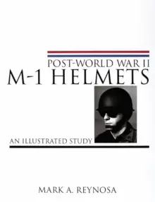 Image of Pt-World War II M-1 Helmets: An Illustrated Study