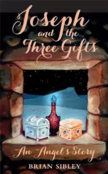 Image of Joseph and the Three Gifts : An Angel's story