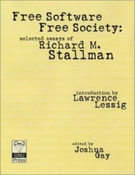 Image of Free Software Free Society by Richard Stallman and Joshua Gay Hardback