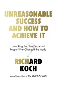 Image of How to be unreasonably successful by Richard Koch