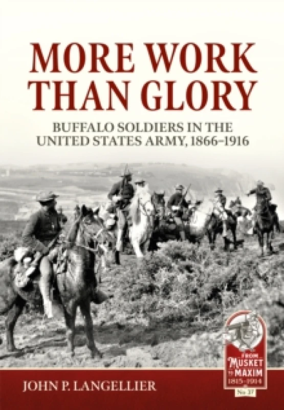 Image of More Work Than Glory : Buffalo Soldiers in the United States Army, 1866-1916 Paperback / softback