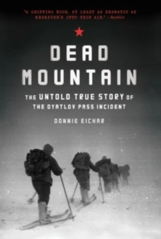 Image of dead mountain the untold true story of the dyatlov pass incident 9781452140032