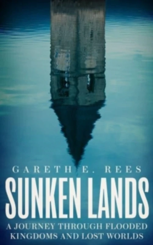 Image of Sunken Lands : A Journey Through Flooded Kingdoms and Lost Worlds Hardback