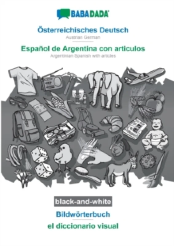 Image of Osterreichisches Deutsch - Espanol de Argentina con articulos, Bildworterbuch, BW : BABADADA Austrian German - Argentinian Spanish with articles, visu