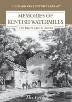 Image of Memories of Kentish Watermills by Alan Stoyel Paperback