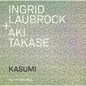 Image of Ingrid Laubrock And Aki Takese - Kasumi CD