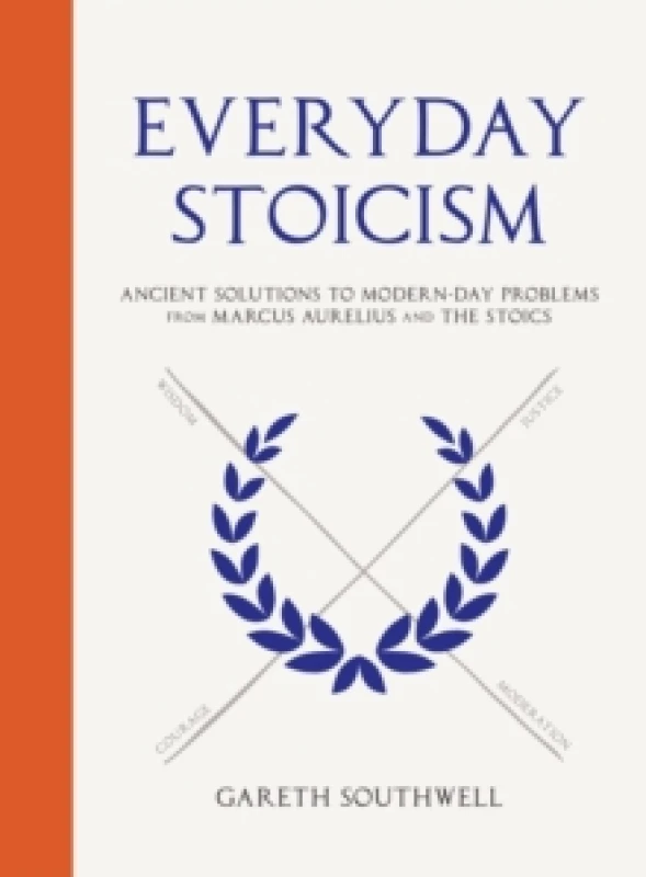 Image of Everyday Stoicism : Ancient Solutions to Modern Day Problems from Marcus Aurelius and the Stoics Hardback