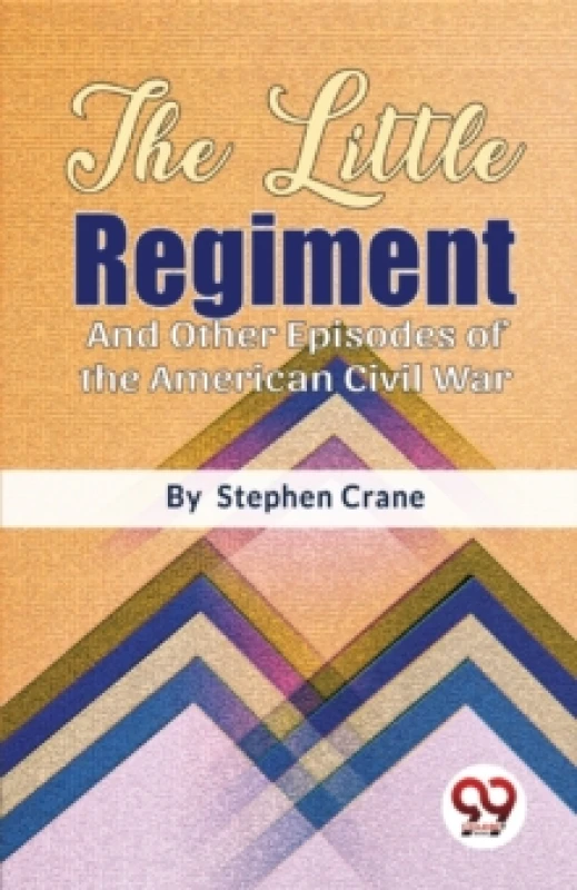 Image of The Little Regiment and Other Episodes of the American Civil War Paperback / softback