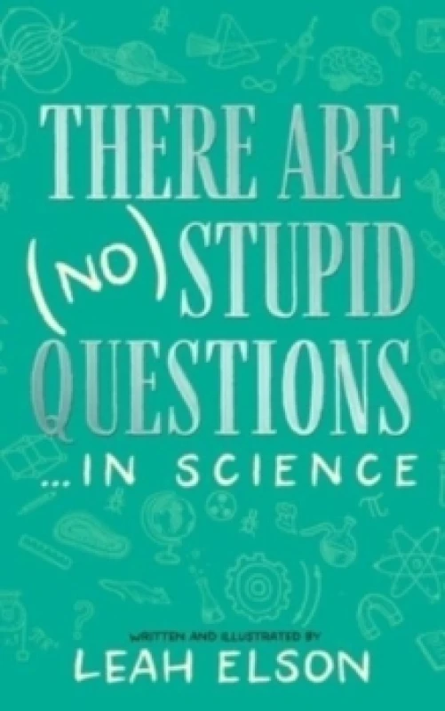 Image of There Are (No) Stupid Questions ... in Science Hardback