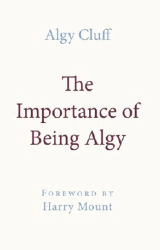 Image of THE IMPORTANCE OF BEING ALGY : A MEMOIR Hardback
