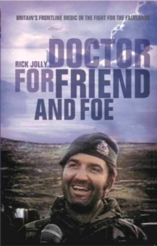Image of Doctor for Friend and Foe : Britain's Frontline Medic in the Fight for the Falklands Paperback / softback