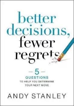 Image of Better Decisions, Fewer Regrets by Andy Stanley