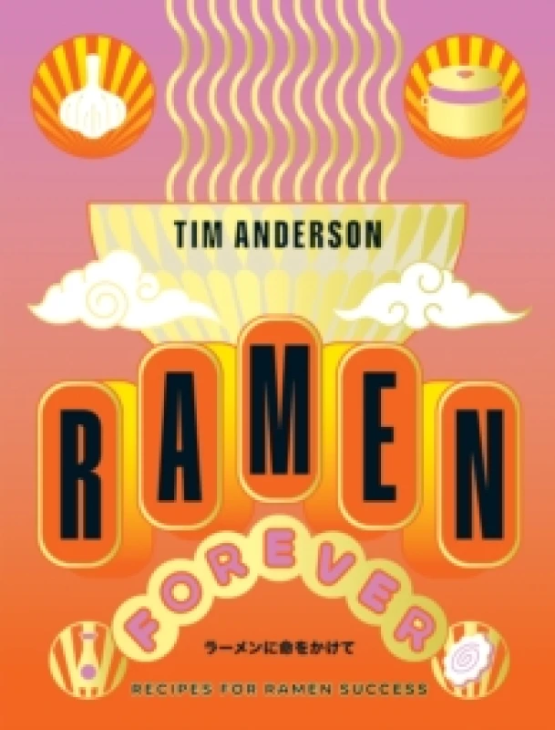 Image of Ramen Forever : Recipes for Ramen Success Hardback