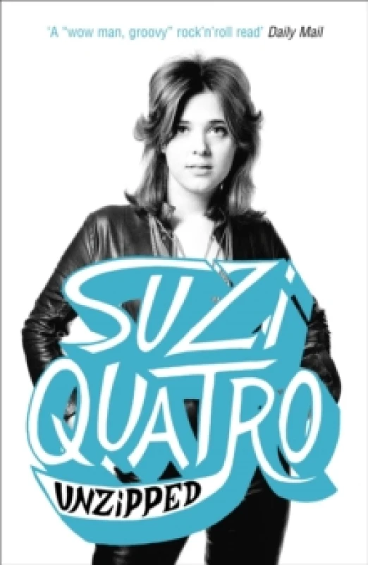Image of Unzipped : The original memoir by glam rock sensation Suzi Quatro, subject of feature documentary 'Suzi Q' Paperback / softback