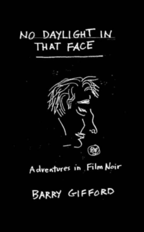 Image of No Daylight in That Face : Adventures in Film Noir Hardback