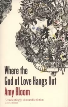 Image of Where the god of love hangs out by Amy Bloom