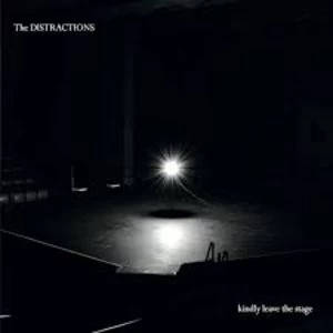 Image of The Distractions - Kindly Leave The Stage & Go Dark Vinyl