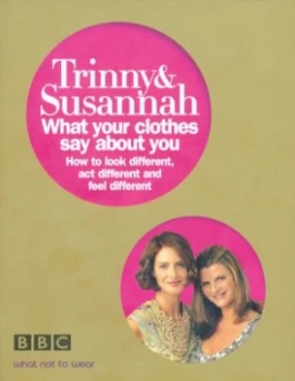 Image of Trinny and Susannah - What Your Clothes Say about You by Susannah Constantine Paperback