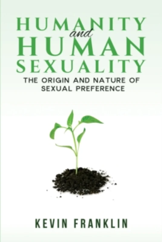 Image of Humanity and Human Sexuality: The Origin and Nature of Sexual Preference Hardback