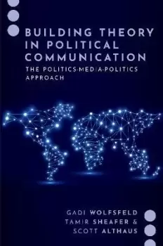 Image of Building Theory in Political Communication by Gadi Wolfsfeld