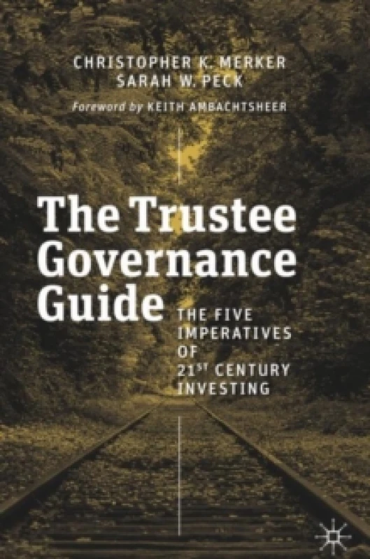 Image of The Trustee Governance Guide : The Five Imperatives of 21st Century Investing Hardback