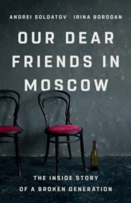 Image of Our Dear Friends in Moscow : The Inside Story of a Broken Generation Hardback