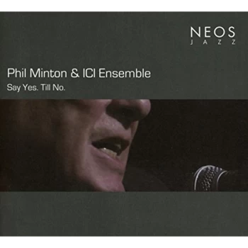 Image of Phil Minton & ICI Ensemble - Say Yes. Till No. CD