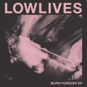 Image of Burn Forever by Lowlives Vinyl Album
