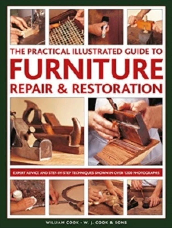 Image of Furniture Repair & Restoration, The Practical Illustrated Guide to : Expert advice and step-by-step techniques in over 1200 photographs Hardback