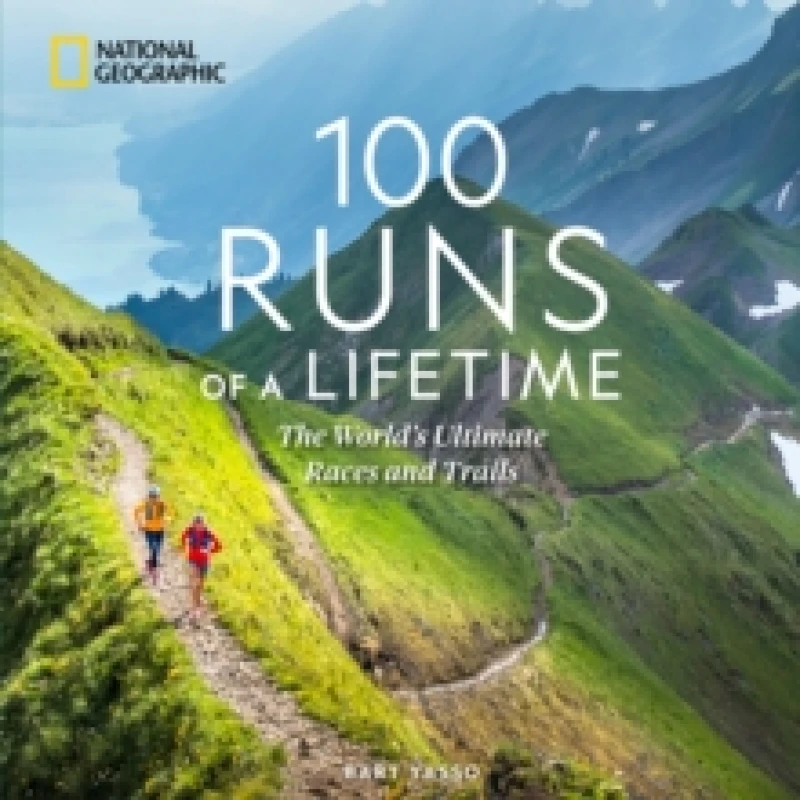 Image of 100 Runs of a Lifetime : The World's Ultimate Races and Trails Hardback
