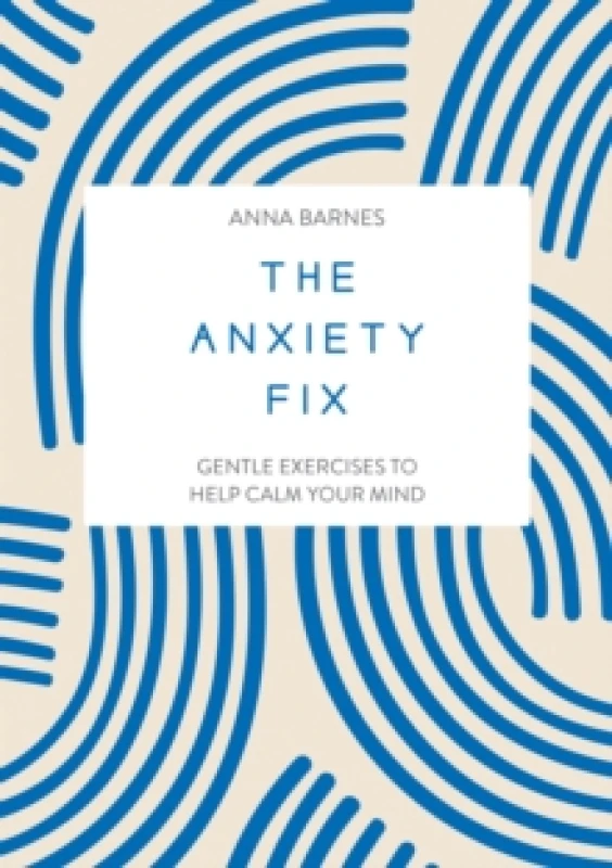 Image of The Anxiety Fix : Gentle Exercises to Help Calm Your Mind Paperback / softback