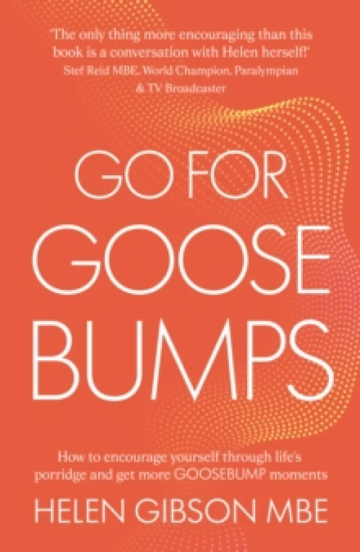 Image of Go for Goosebumps : How to encourage yourself through lifes porridge and get more goosebump moments. Paperback / softback