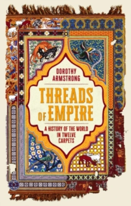 Image of Threads of Empire : A History of the World in Twelve Carpets Hardback