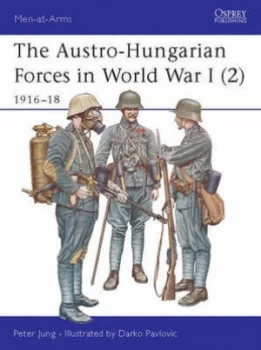 Image of The Austro-Hungarian Forces in World War I. 2 1916-18 by Peter Jung Paperback