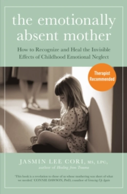 Image of The Emotionally Absent Mother : How to Recognize and Heal the Invisible Effects of Childhood Emotional Neglect Paperback / softback