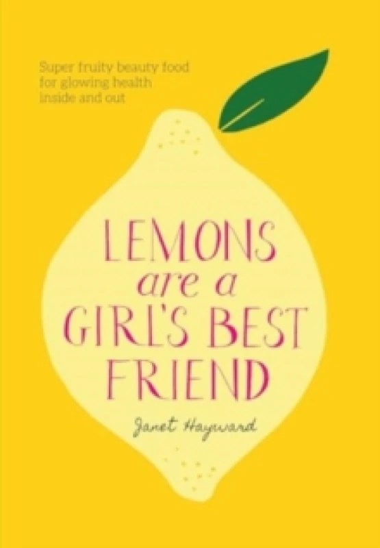 Image of Lemons are a Girl's Best Friend : Super fruity beauty food for glowing health inside and out Hardback