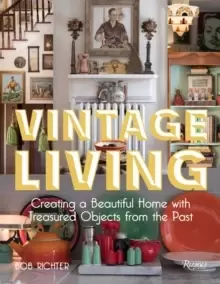 Image of Vintage Living : Creating a Beautiful Home with Treasured Objects from the Past