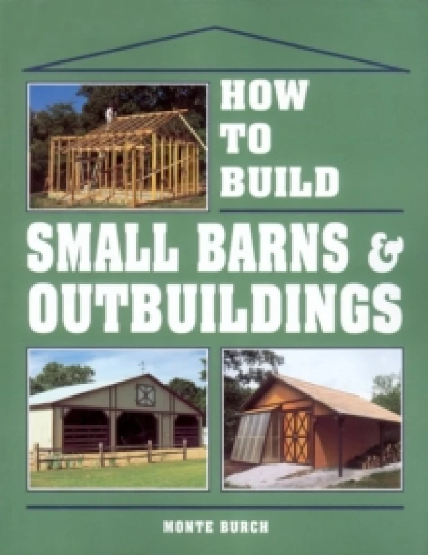 Image of How to Build Small Barns & Outbuildings. Paperback. By Monte Burch Books