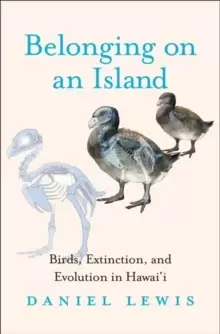 Image of Belonging on an Island : Birds, Extinction, and Evolution in Hawai'i