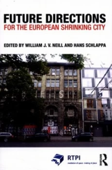 Image of Future Directions for the European Shrinking City by William J.V. Neill Book
