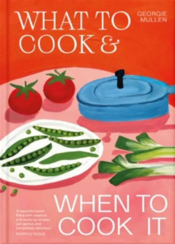 Image of What to Cook and When to Cook It. Hardback. By Georgie Mullen Books