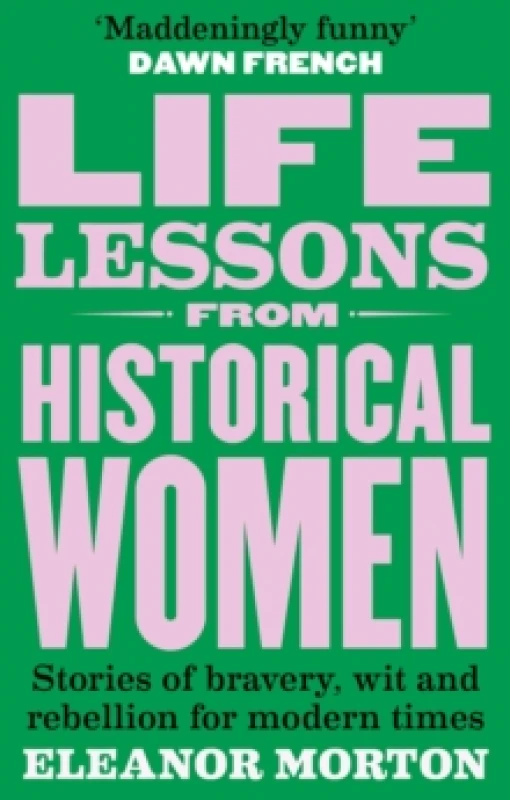 Image of Life Lessons From Historical Women : Stories of bravery, wit, and rebellion for modern times Paperback / softback