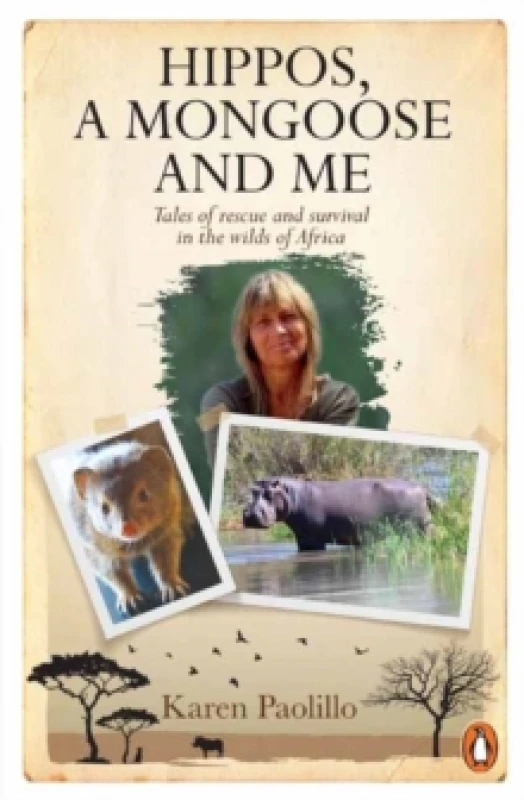 Image of Hippos, A Mongoose and Me : Tales of Rescue and Survival in the Wilds of Africa Paperback / softback