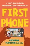 Image of first phone a childs guide to digital responsibility safety and etiquette