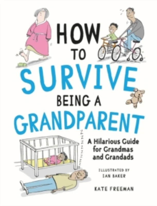 Image of How to Survive Being a Grandparent : A Hilarious Guide for Grandmas and Grandads Hardback